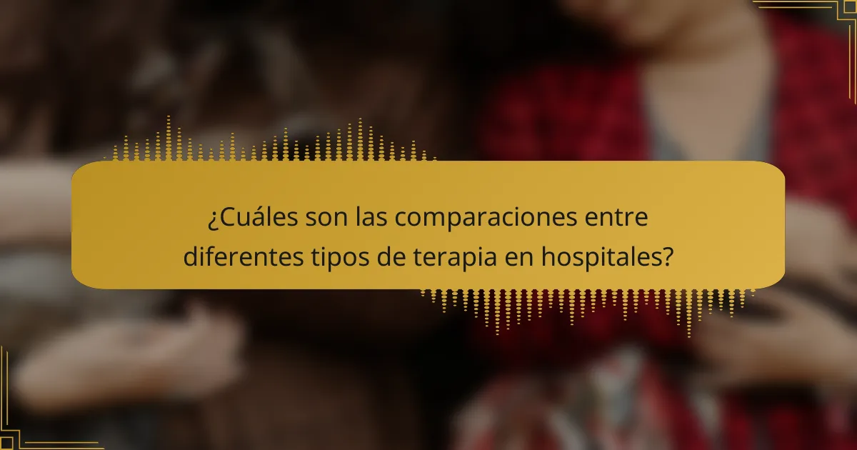 ¿Cuáles son las comparaciones entre diferentes tipos de terapia en hospitales?