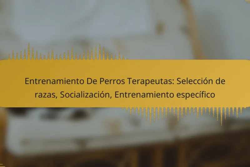 Entrenamiento De Perros Terapeutas: Selección de razas, Socialización, Entrenamiento específico