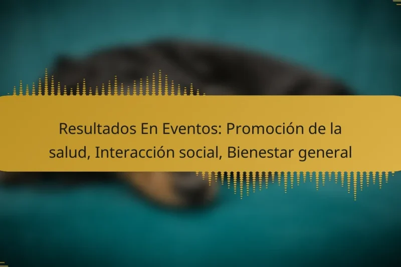 Resultados En Eventos: Promoción de la salud, Interacción social, Bienestar general